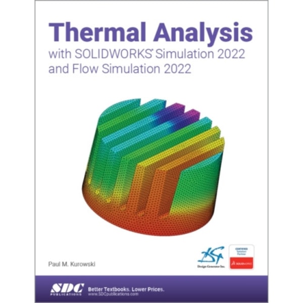 Thermal Analysis with SOLIDWORKS Simulation 2022 and Flow Simulation 2022 (häftad, eng)