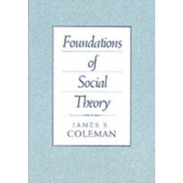 Foundations of Social Theory (häftad, eng)