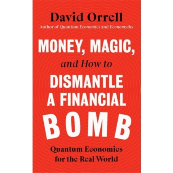 Money, Magic, and How to Dismantle a Financial Bomb (inbunden, eng)