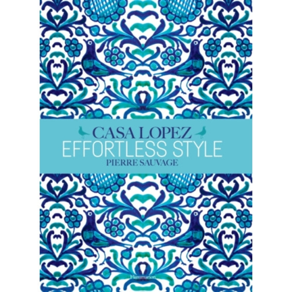 Effortless Style: Casa Lopez (inbunden, eng)
