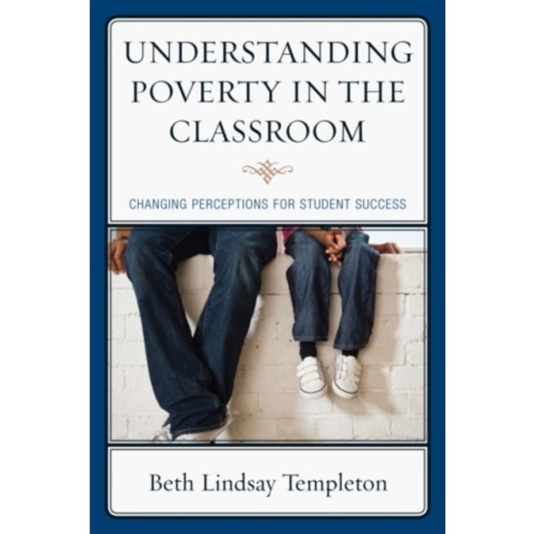 Understanding Poverty in the Classroom (inbunden, eng)