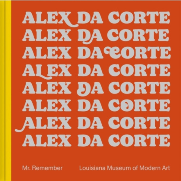 Alex Da Corte: Mr. Remember (inbunden, eng)