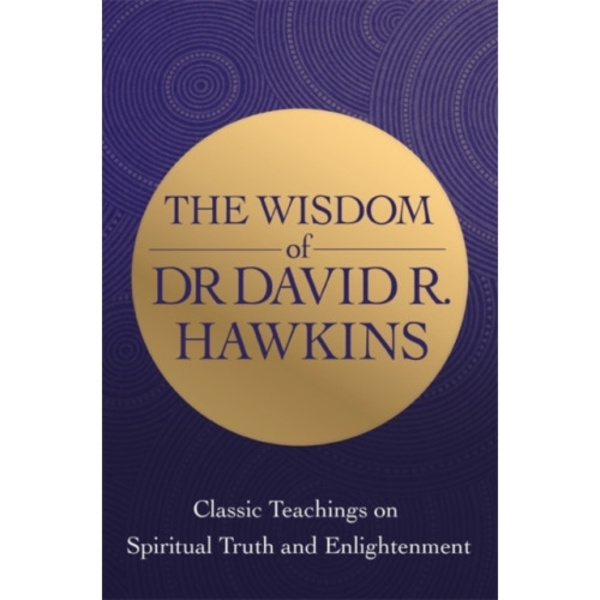 The Wisdom of Dr. David R. Hawkins (häftad, eng)