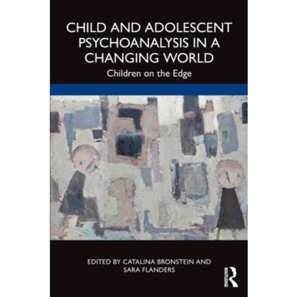Child and Adolescent Psychoanalysis in a Changing World (häftad, eng)