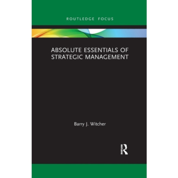 Absolute Essentials of Strategic Management (häftad, eng)