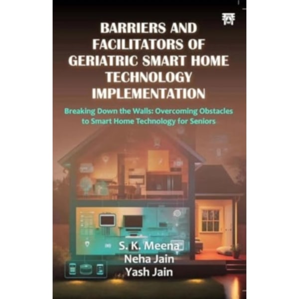 Barriers And Facilitators of Geriatric Smart Home Technology Implementation (häftad, eng)