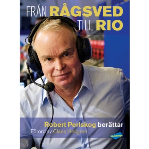 Från Rågsved till Rio : Robert Perlskog berättar (inbunden)