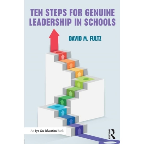 Ten Steps for Genuine Leadership in Schools (häftad, eng)