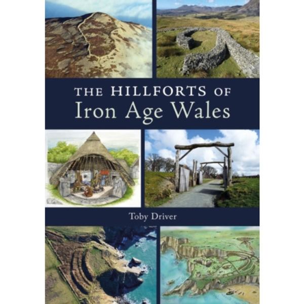 The Hillforts of Iron Age Wales (häftad, eng)