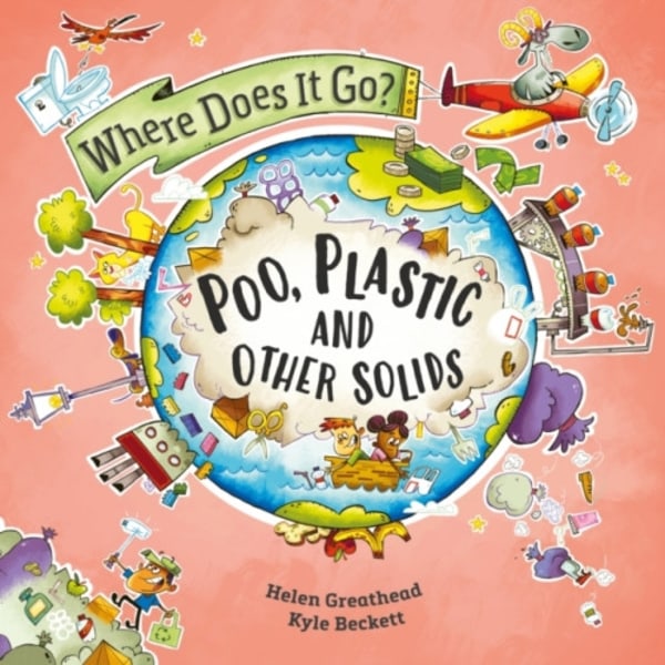 Where Does It Go?: Poo, Plastic and Other Solids (inbunden, eng)
