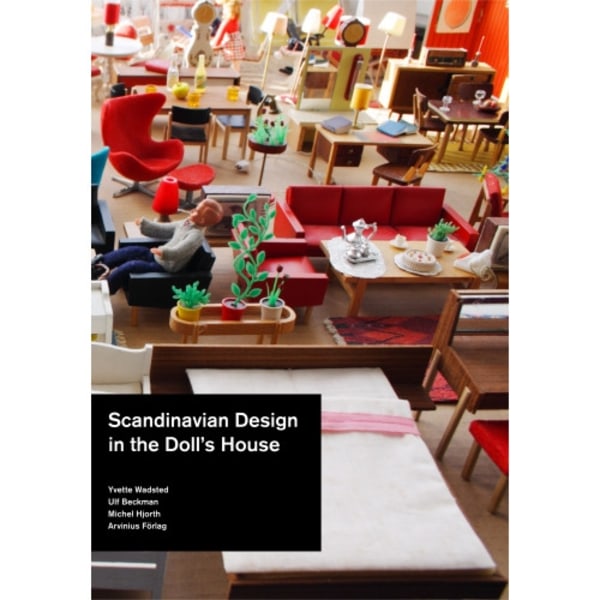 Scandinavian design in the dolls' house 1950 - 2000 (inbunden, eng)