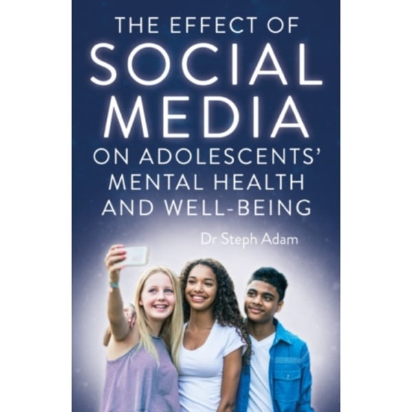 The Effect of Social Media on Adolescents' Mental Health and Well-Being (häftad, eng)