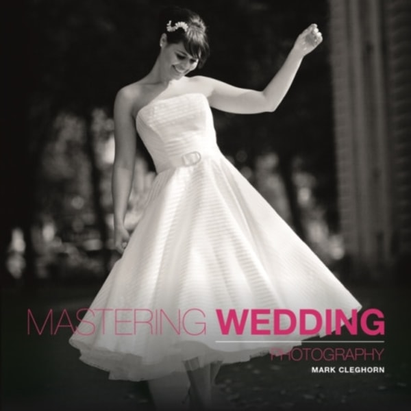 Mastering Wedding Photography (häftad, eng)