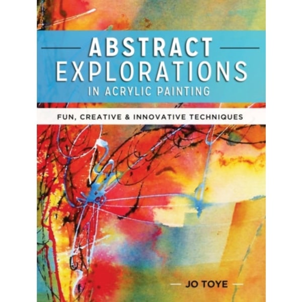 Abstract Explorations in Acrylic Painting (häftad, eng)