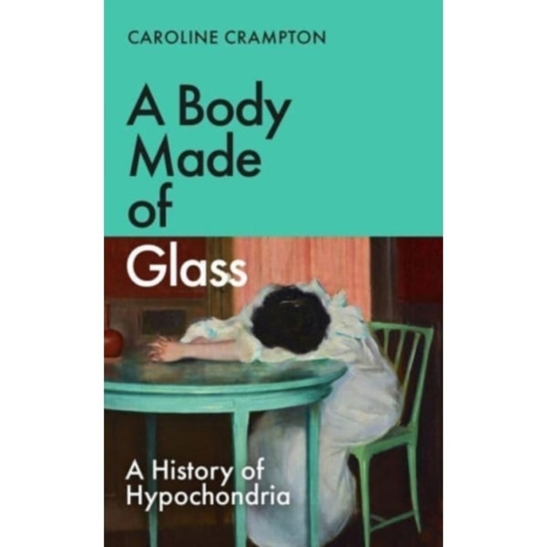 A Body Made of Glass (inbunden, eng)