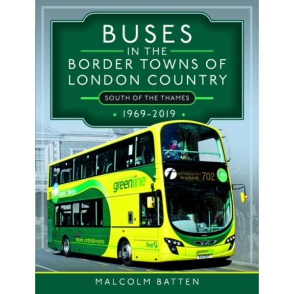 Buses in the Border Towns of London Country 1969-2019 (South of the Thames) (inbunden, eng)