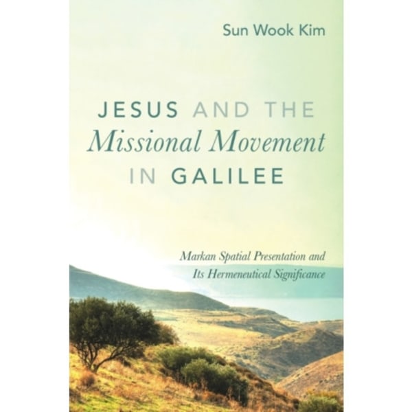 Jesus and the Missional Movement in Galilee (häftad, eng)