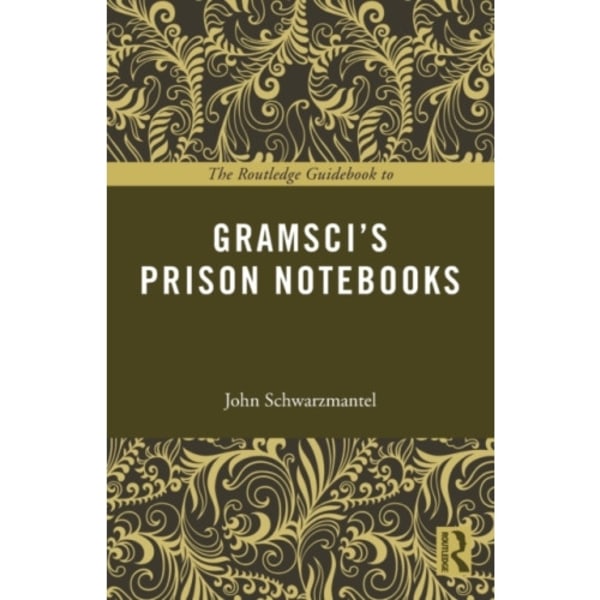 The Routledge Guidebook to Gramsci's Prison Notebooks (häftad, eng)