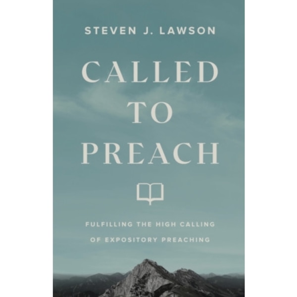 Called to Preach – Fulfilling the High Calling of Expository Preaching (häftad, eng)