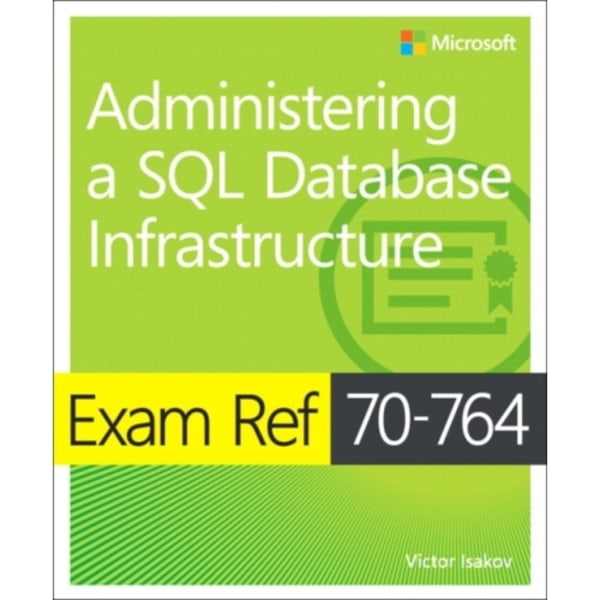 Exam Ref 70-764 Administering a SQL Database Infrastructure (häftad, eng)