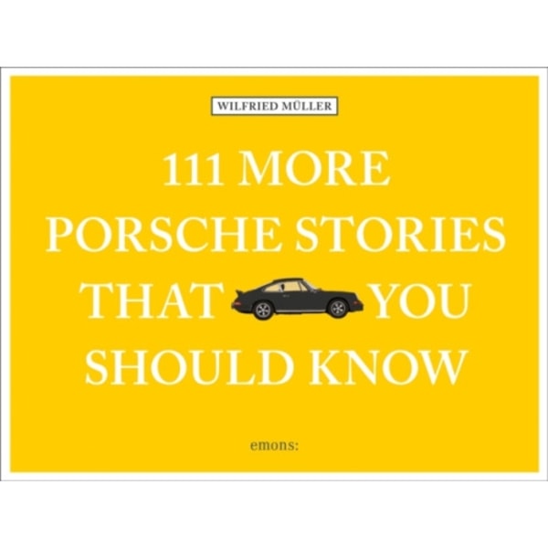 111 More Porsche Stories That You Should Know (inbunden, eng)