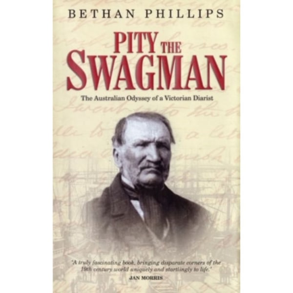 Pity the Swagman - The Australian Odyssey of a Victorian Diarist (häftad, eng)