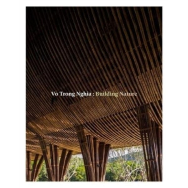Vo Trong Nghia: Building Nature (häftad, eng)