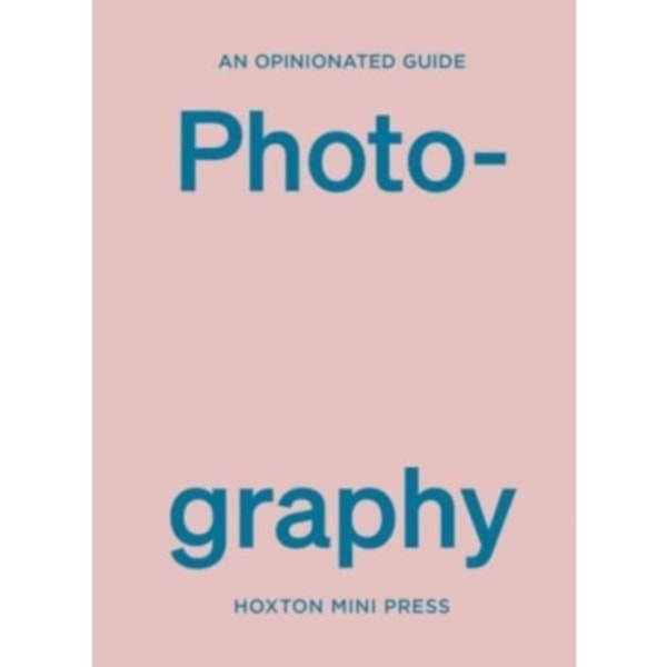 An Opinionated Guide To Photography (inbunden, eng)