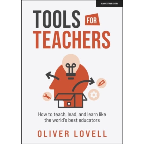 Tools for Teachers: How to teach, lead, and learn like the world's best educators (häftad, eng)