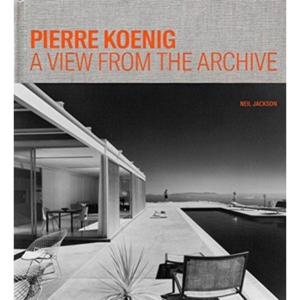 Pierre Koenig - A View from the Archive (inbunden, eng)