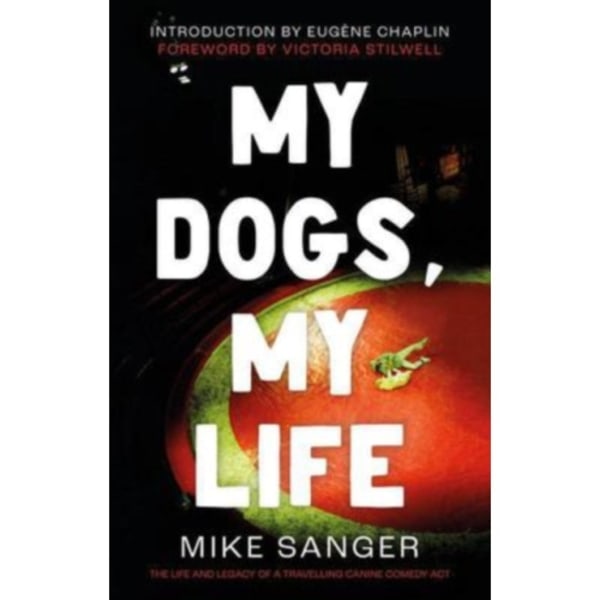 My Dogs, My Life: The Life and Legacy of a Travelling Canine Comedy Act (häftad, eng)