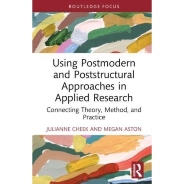 Using Postmodern and Poststructural Approaches in Applied Research (inbunden, eng)