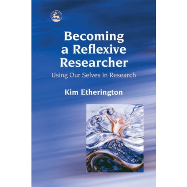 Becoming a Reflexive Researcher - Using Our Selves in Research (häftad, eng)