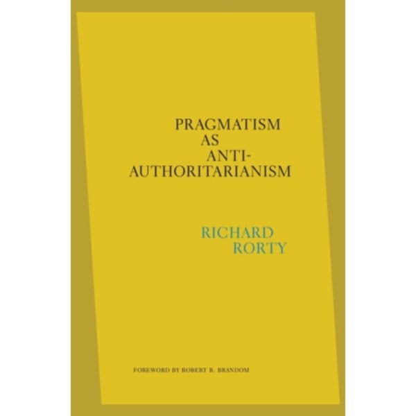 Pragmatism as Anti-Authoritarianism (inbunden, eng)