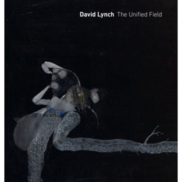 David Lynch: The Unified Field (inbunden, eng)