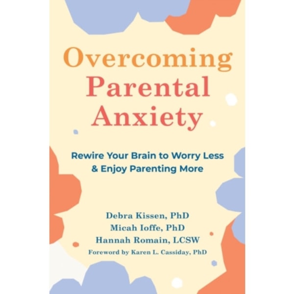 Overcoming Parental Anxiety (häftad, eng)