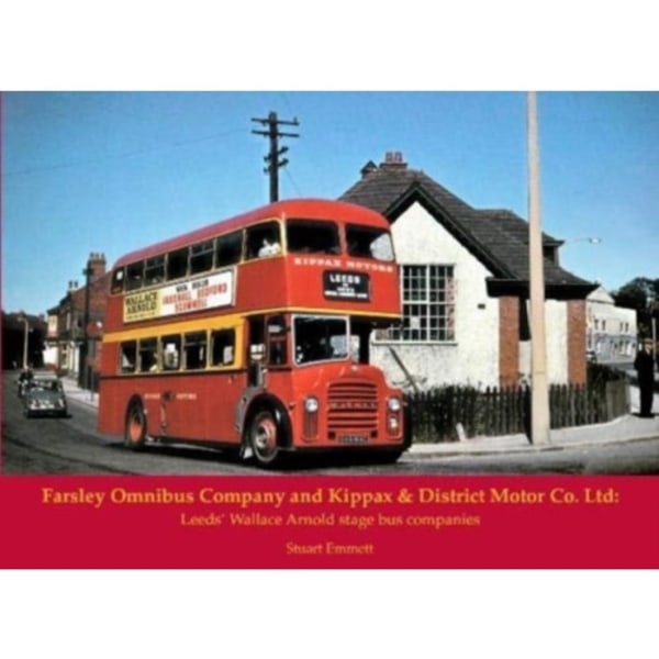 Farsley Omnibus Company and Kippax & District Motor Co. Ltd (häftad, eng)