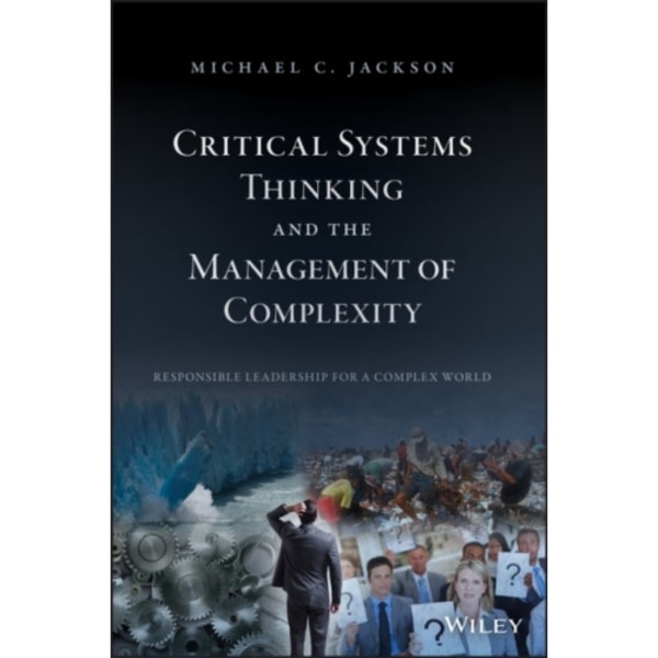 Critical Systems Thinking and the Management of Complexity (inbunden, eng)