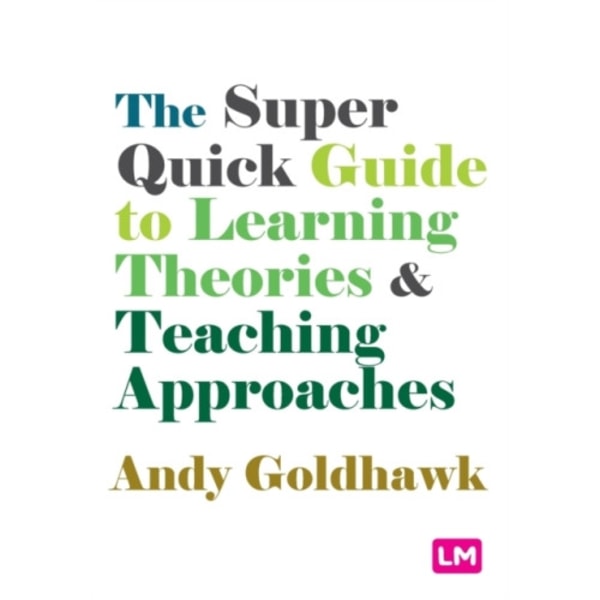 The Super Quick Guide to Learning Theories and Teaching Approaches (häftad, eng)