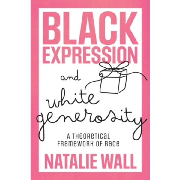 Black Expression and White Generosity (inbunden, eng)