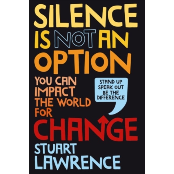 Silence is Not An Option: You can impact the world for change (inbunden, eng)