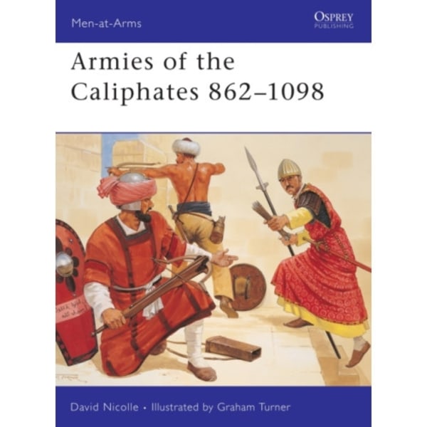 Armies of the Caliphates 862–1098 (häftad, eng)