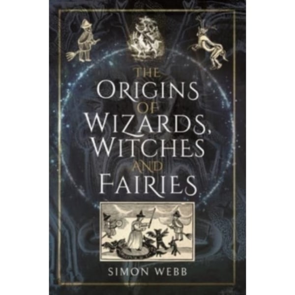 The Origins of Wizards, Witches and Fairies (inbunden, eng)