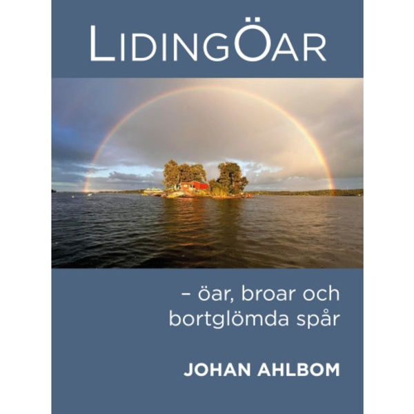 Lidingöar : öar, broar och bortglömda spår (inbunden)