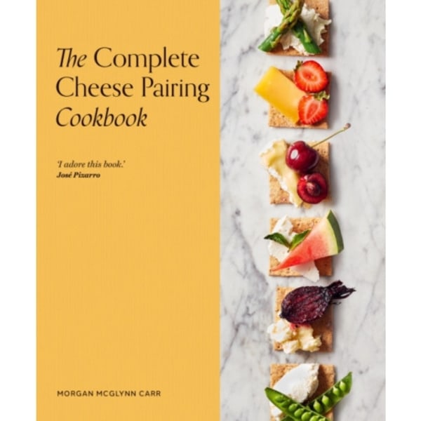 The Complete Cheese Pairing Cookbook (inbunden, eng)