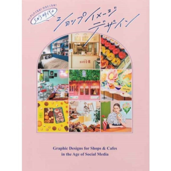 Graphic Designs for Shops & Cafes in the Age of Social Media (häftad, jpn)