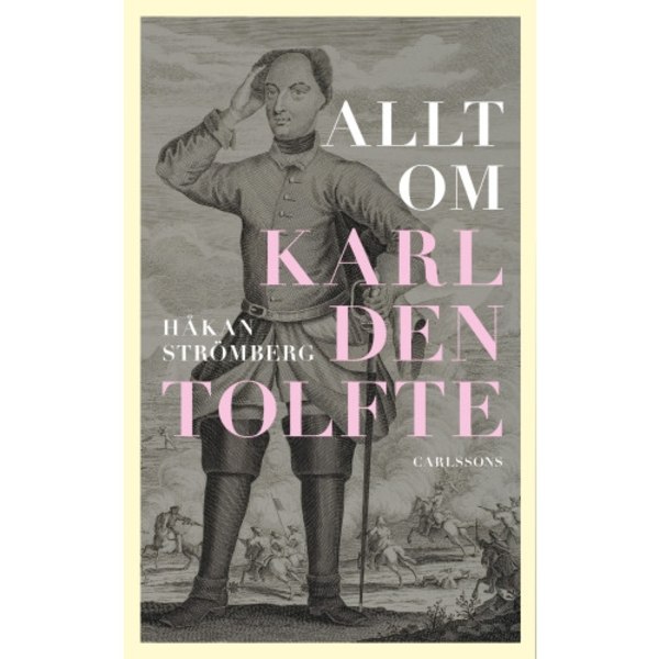 Allt om Karl den tolfte (inbunden)
