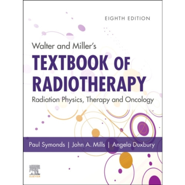 Walter and Miller's Textbook of Radiotherapy: Radiation Physics, Therapy and Oncology (inbunden, eng)