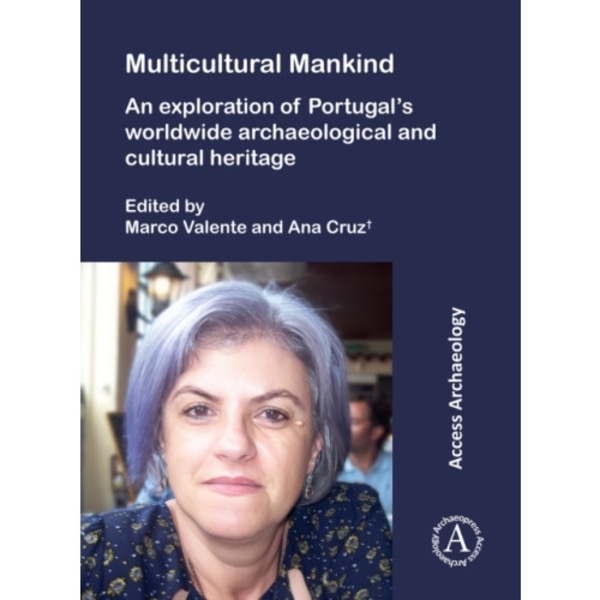 Multicultural Mankind: An Exploration of Portugal’s Worldwide Archaeological and Cultural Heritage (häftad, eng)