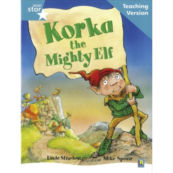 Rigby Star Guided Reading Turquoise Level: Korka the mighty elf Teaching Version (häftad, eng)